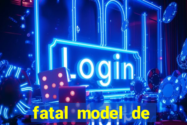 fatal model de barra mansa